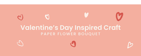 Valentine’s Day Inspired Craft – Paper Flower Bouquet