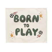 Kid of the Village Born To Play Banner